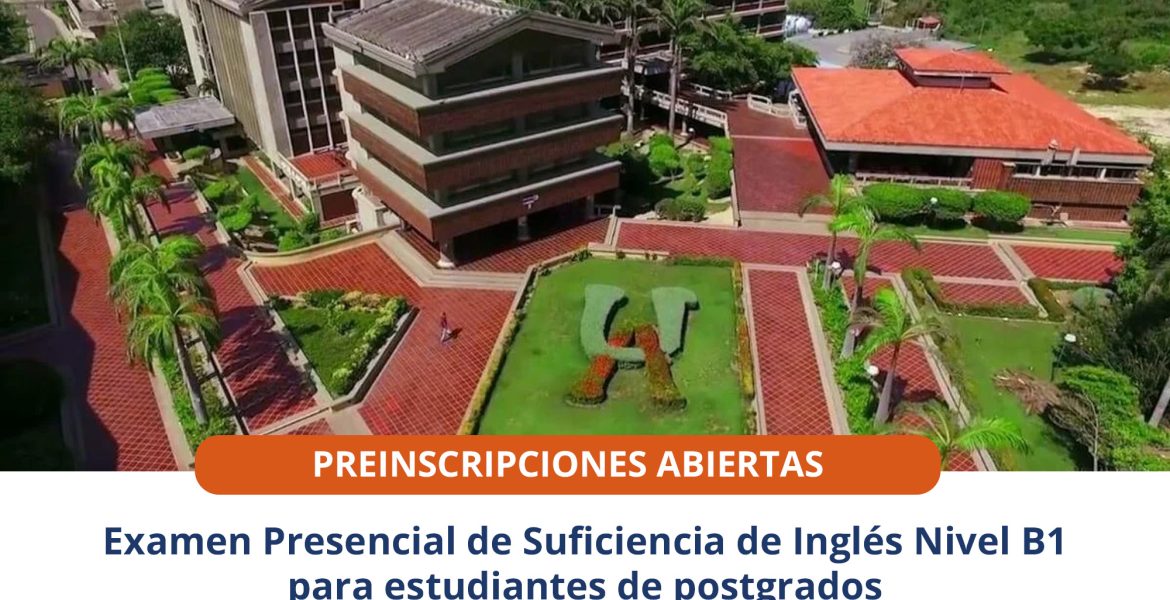 Examen Presencial de Suficiencia de Inglés Nivel B1 para estudiantes de postgrados